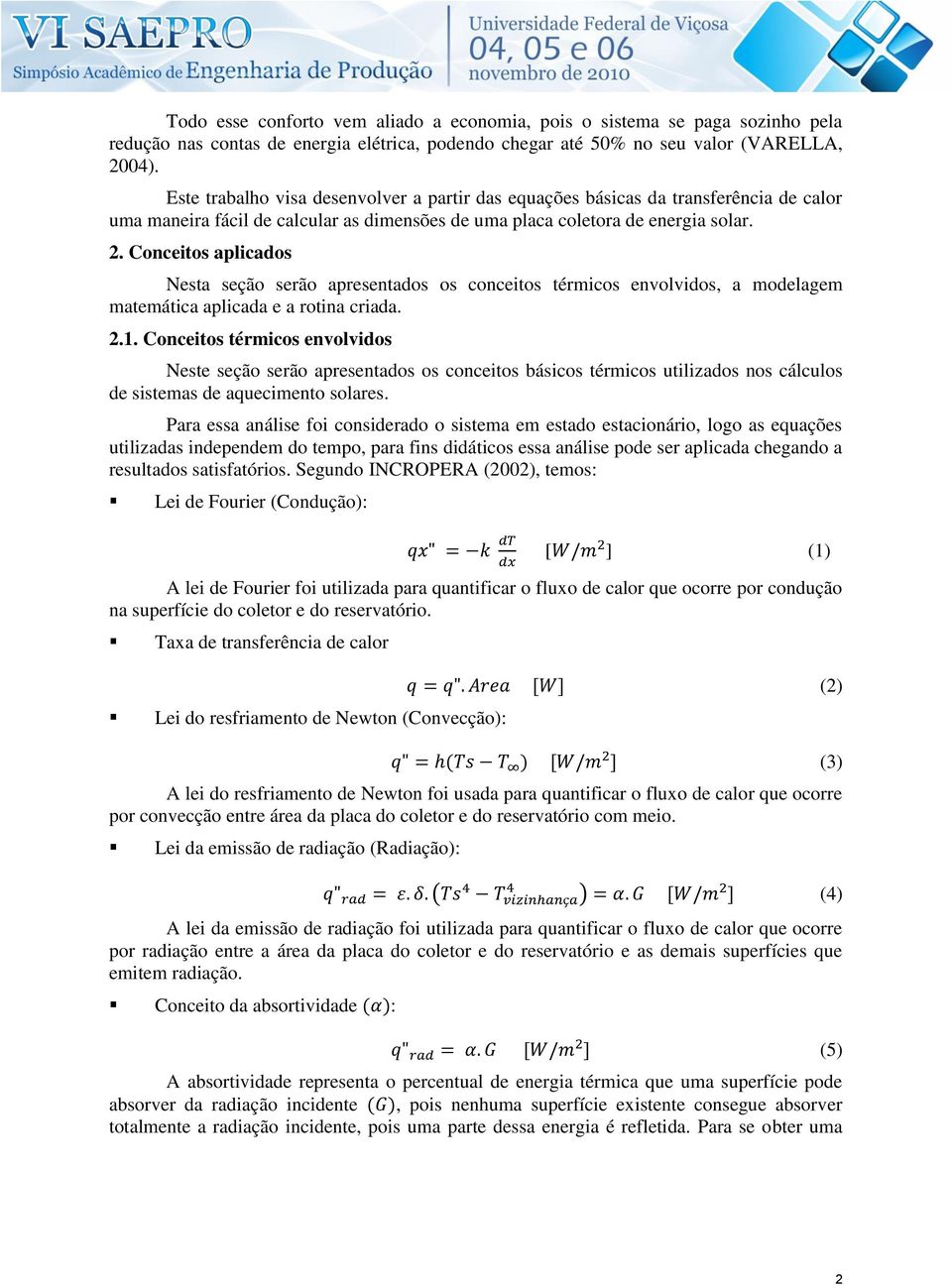 Conceitos aplicados Nesta seção serão apresentados os conceitos térmicos envolvidos, a modelagem matemática aplicada e a rotina criada. 2.1.