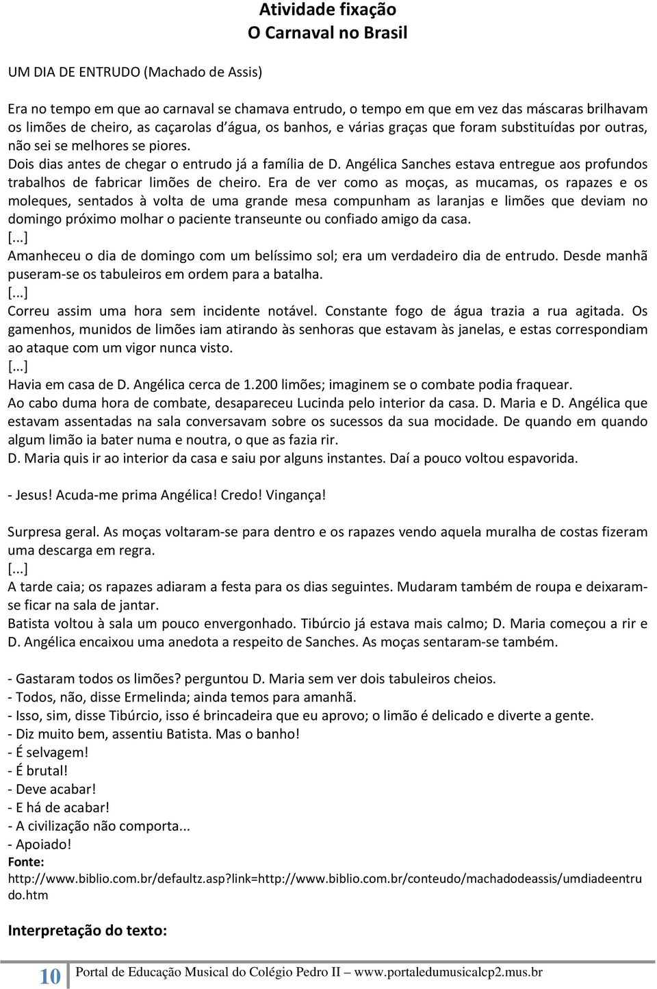 Angélica Sanches estava entregue aos profundos trabalhos de fabricar limões de cheiro.