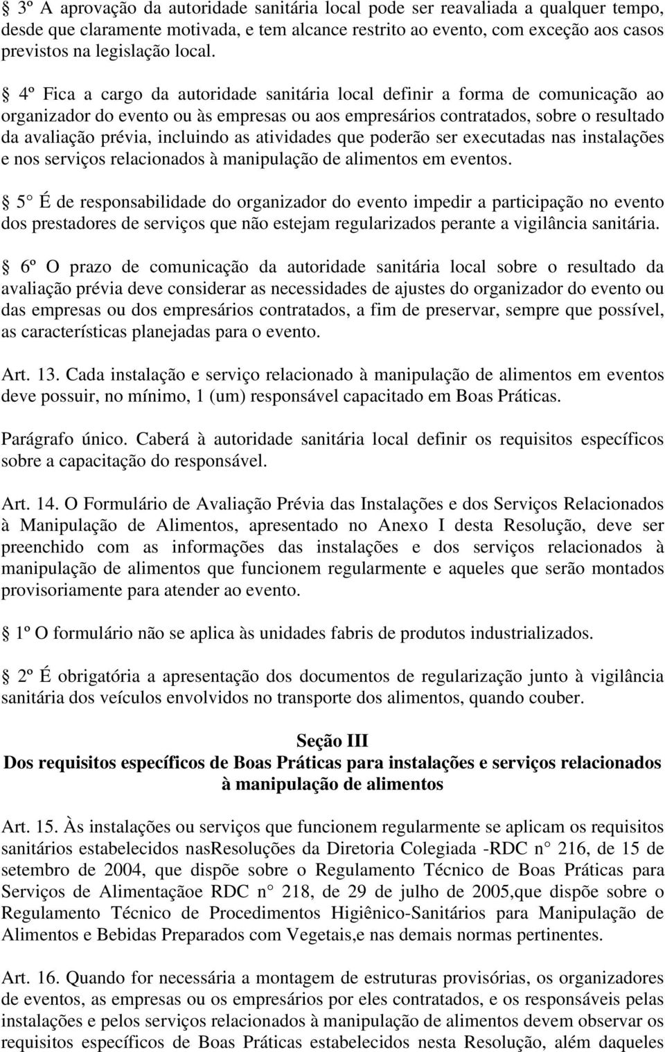 as atividades que poderão ser executadas nas instalações e nos serviços relacionados à manipulação de alimentos em eventos.