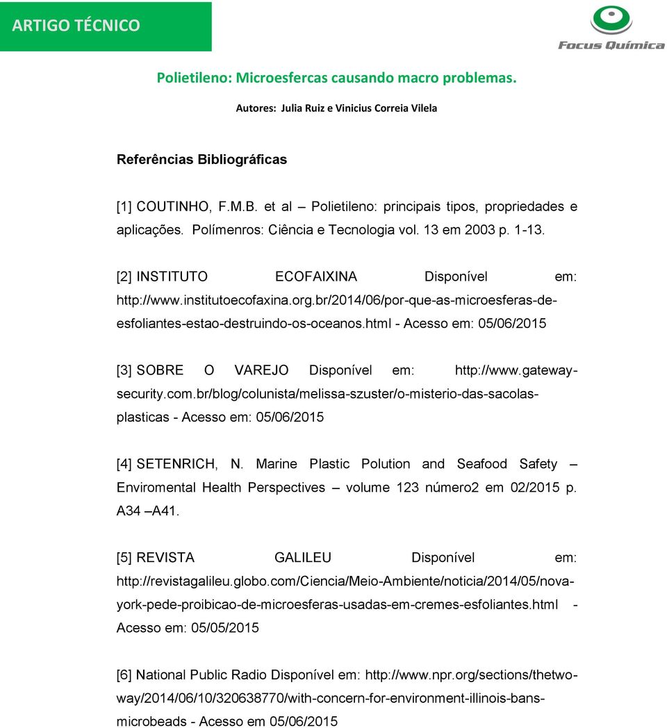 html - Acesso em: 05/06/2015 [3] SOBRE O VAREJO Disponível em: http://www.gateway- security.com.