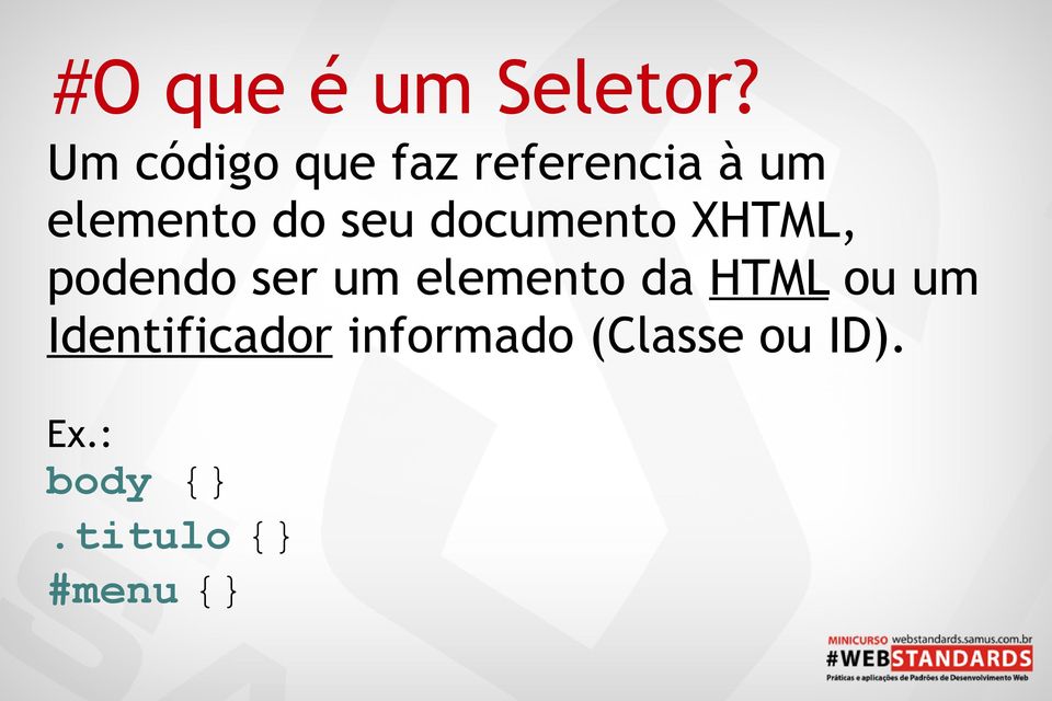 documento XHTML, podendo ser um elemento da HTML