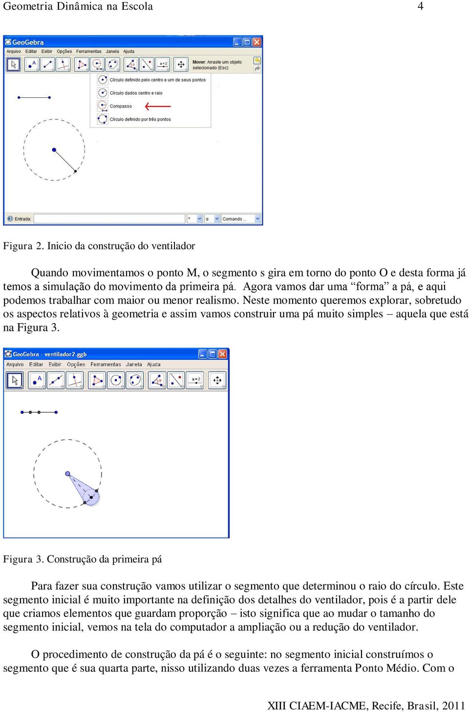 Agora vamos dar uma forma a pá, e aqui podemos trabalhar com maior ou menor realismo.