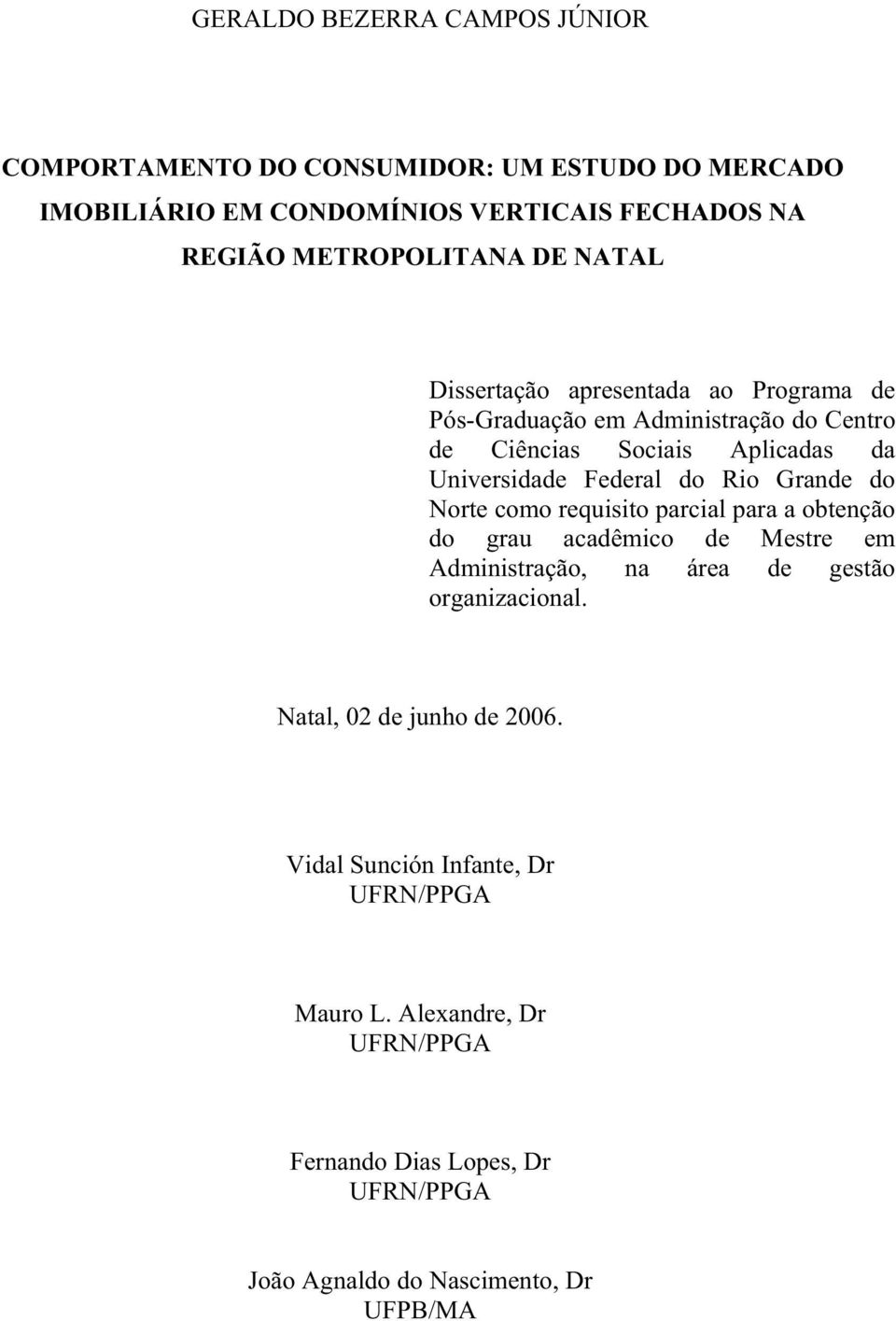 Grande do Norte como requisito parcial para a obtenção do grau acadêmico de Mestre em Administração, na área de gestão organizacional.