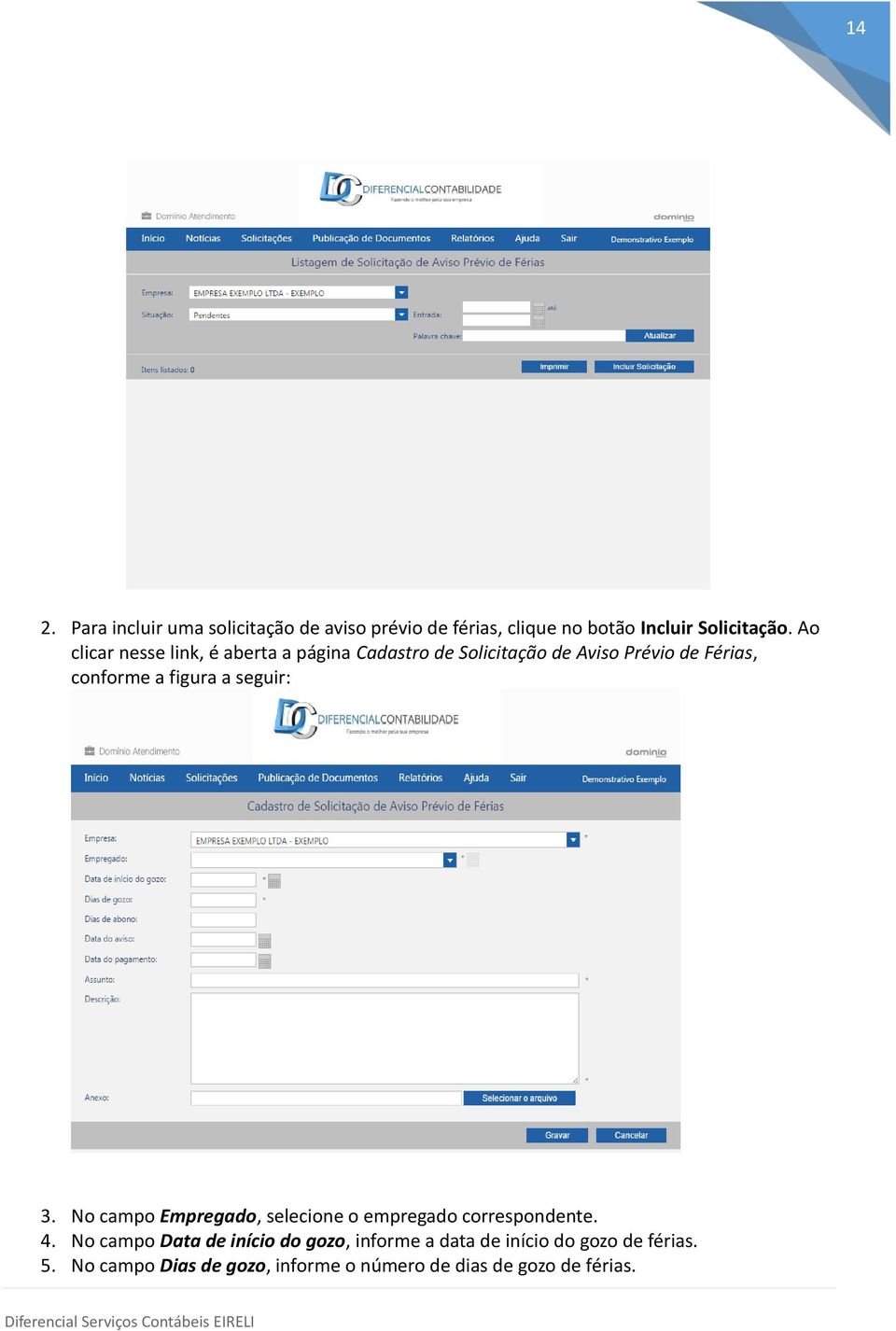 figura a seguir: 3. No campo Empregado, selecione o empregado correspondente. 4.