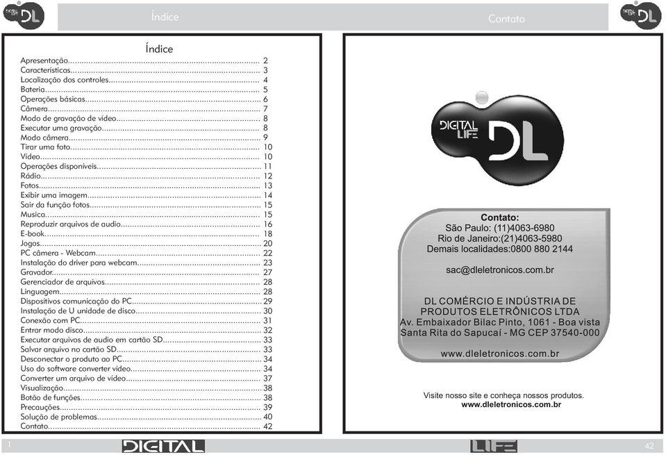 .. 16 E-book... 18 Jogos... 20 PC câmera - Webcam... 22 Instalação do driver para webcam... 23 Gravador... 27 Gerenciador de arquivos... 28 Linguagem... 28 Dispositivos comunicação do PC.