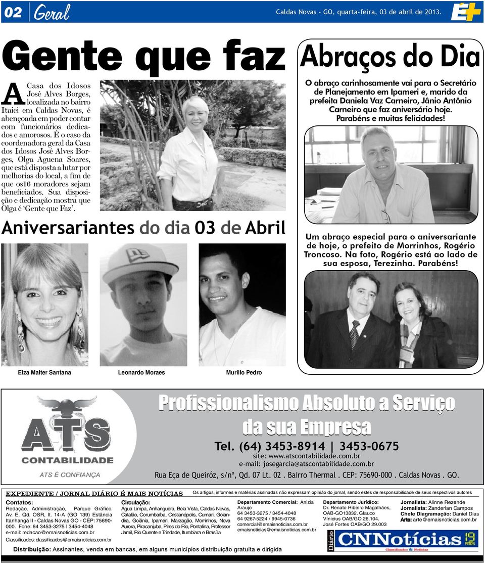 É o caso da coordenadora geral da Casa dos Idosos José Alves Borges, Olga Aguena Soares, que está disposta a lutar por melhorias do local, a fim de que os16 moradores sejam beneficiados.