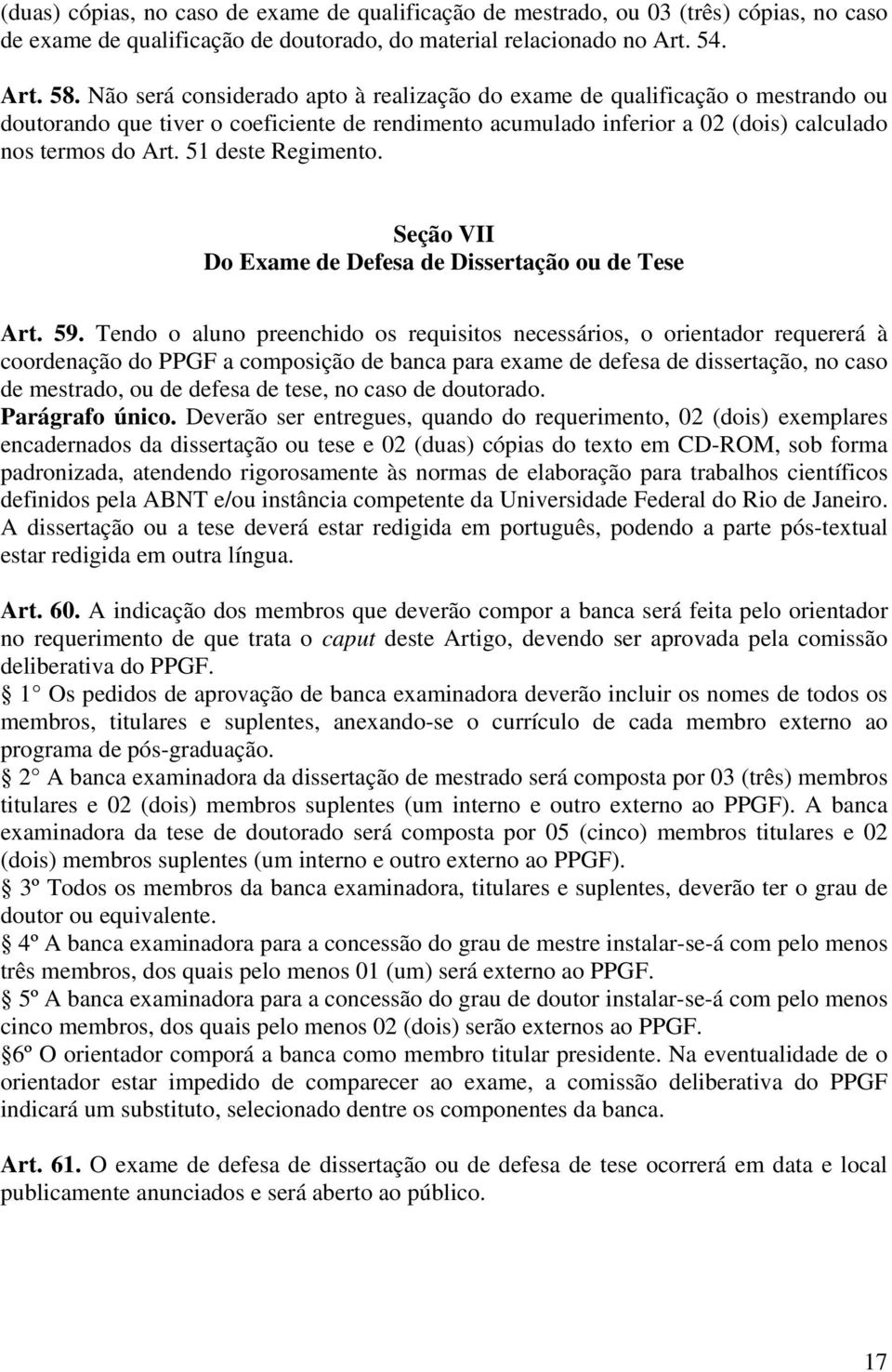 51 deste Regimento. Seção VII Do Exame de Defesa de Dissertação ou de Tese Art. 59.