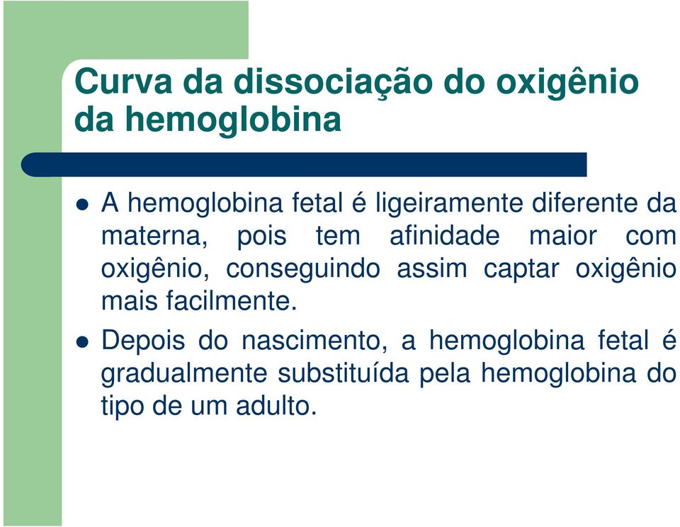 conseguindo assim captar oxigênio mais facilmente.