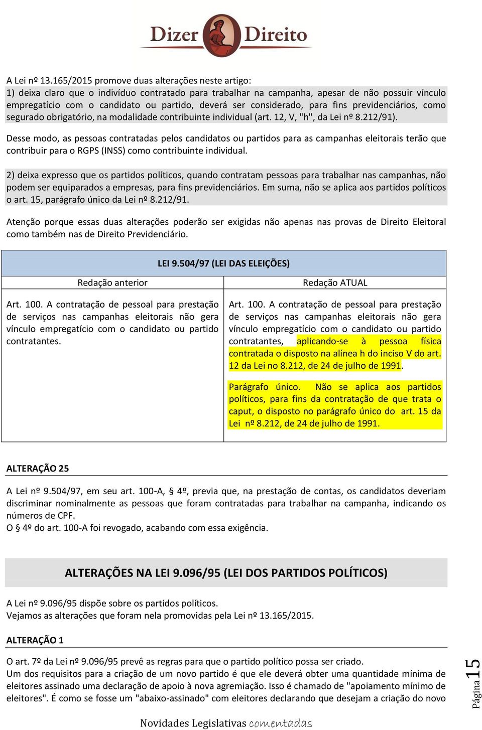 considerado, para fins previdenciários, como segurado obrigatório, na modalidade contribuinte individual (art. 12, V, "h", da Lei nº 8.212/91).