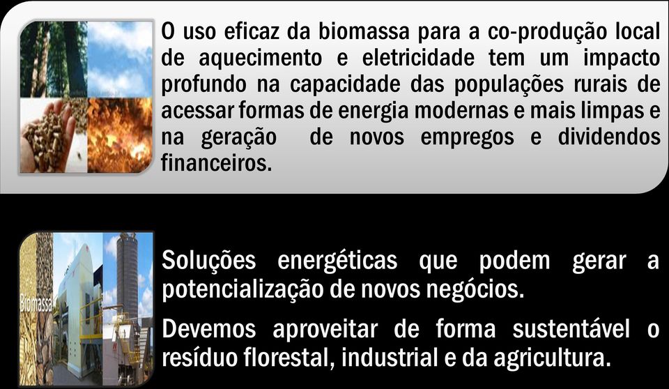 geração de novos empregos e dividendos financeiros.