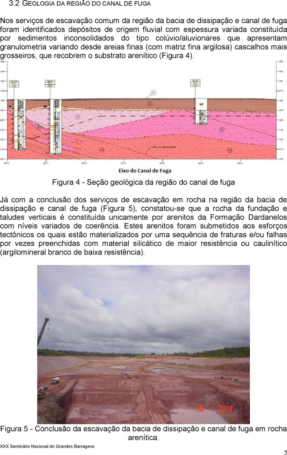 substrato arenítico (Figura 4).