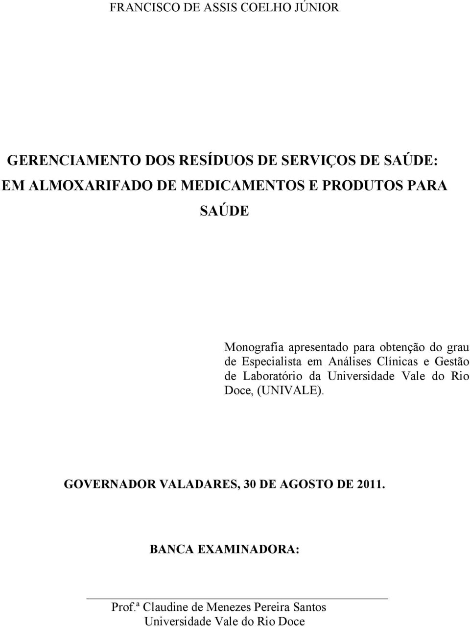 Análises Clínicas e Gestão de Laboratório da Universidade Vale do Rio Doce, (UNIVALE).