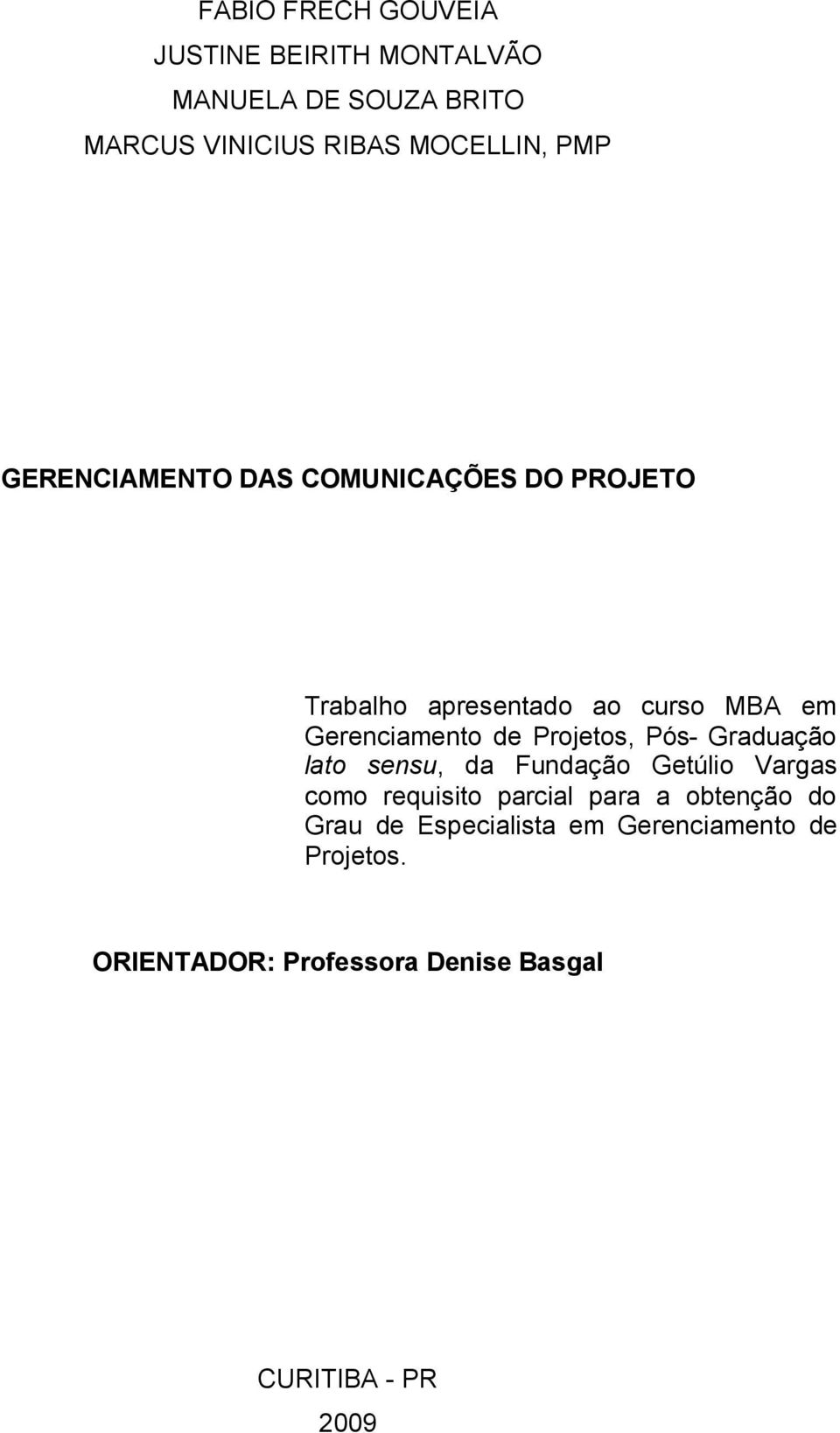 Projetos, Pós- Graduação lato sensu, da Fundação Getúlio Vargas como requisito parcial para a obtenção