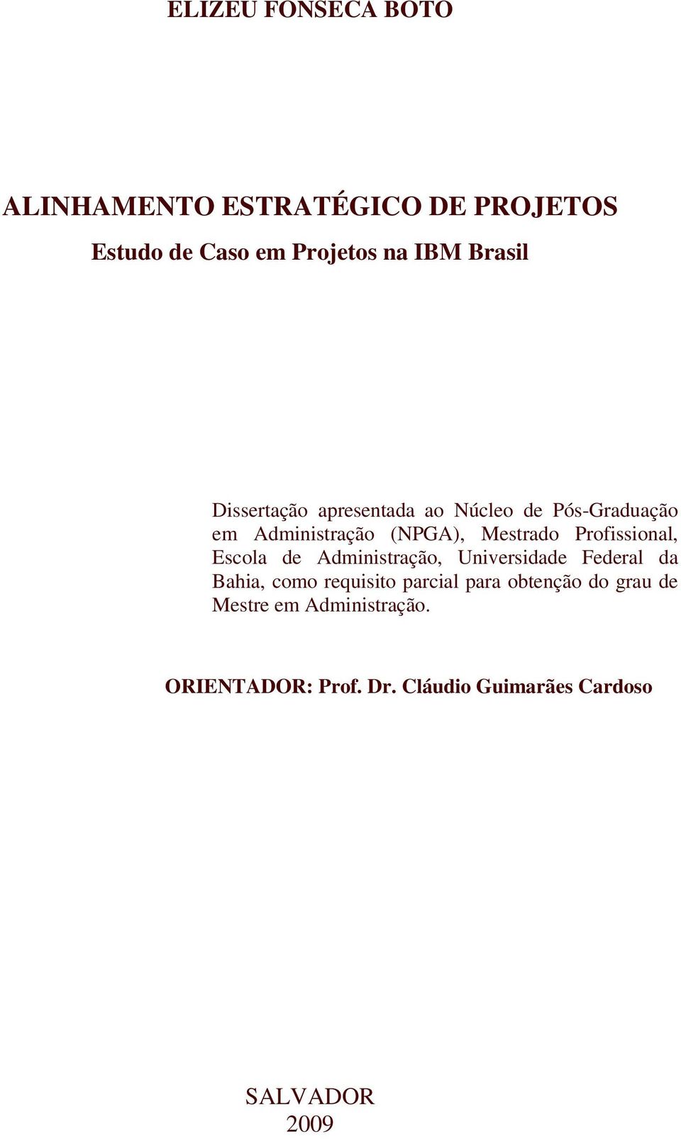 Profissional, Escola de Administração, Universidade Federal da Bahia, como requisito parcial