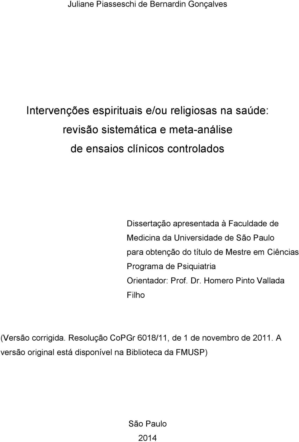 para obtenção do título de Mestre em Ciências Programa de Psiquiatria Orientador: Prof. Dr.