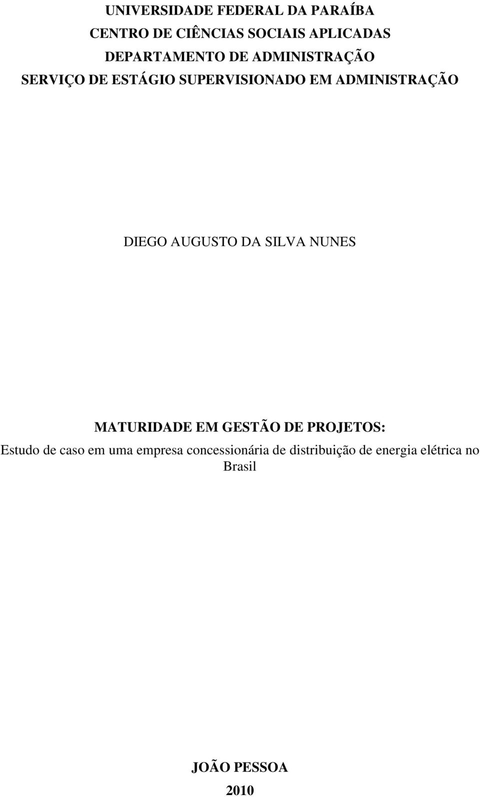 ADMINISTRAÇÃO DIEGO AUGUSTO DA SILVA NUNES MATURIDADE EM GESTÃO DE PROJETOS: