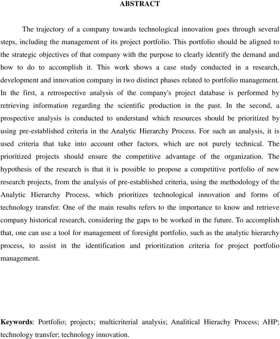 This work shows a case study conducted in a research, development and innovation company in two distinct phases related to portfolio management.