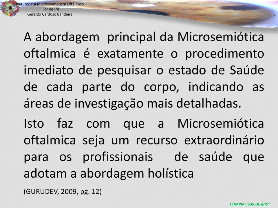 investigação mais detalhadas Isto faz com que a Microsemiótica oftalmica seja um recurso