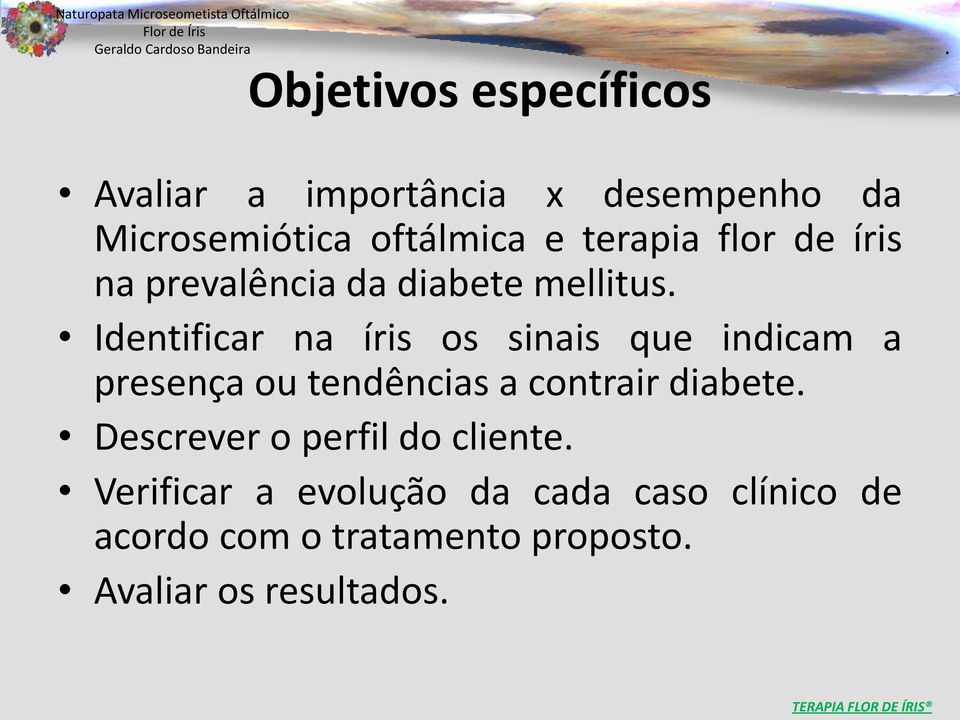 indicam a presença ou tendências a contrair diabete Descrever o perfil do cliente