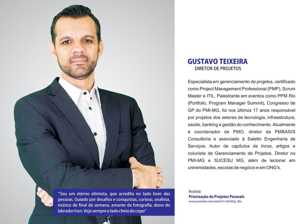 banking e gestão do conhecimento. Atualmente é coordenador de PMO, diretor da PMBASIS Consultoria e associado à Saletto Engenharia de Serviços.