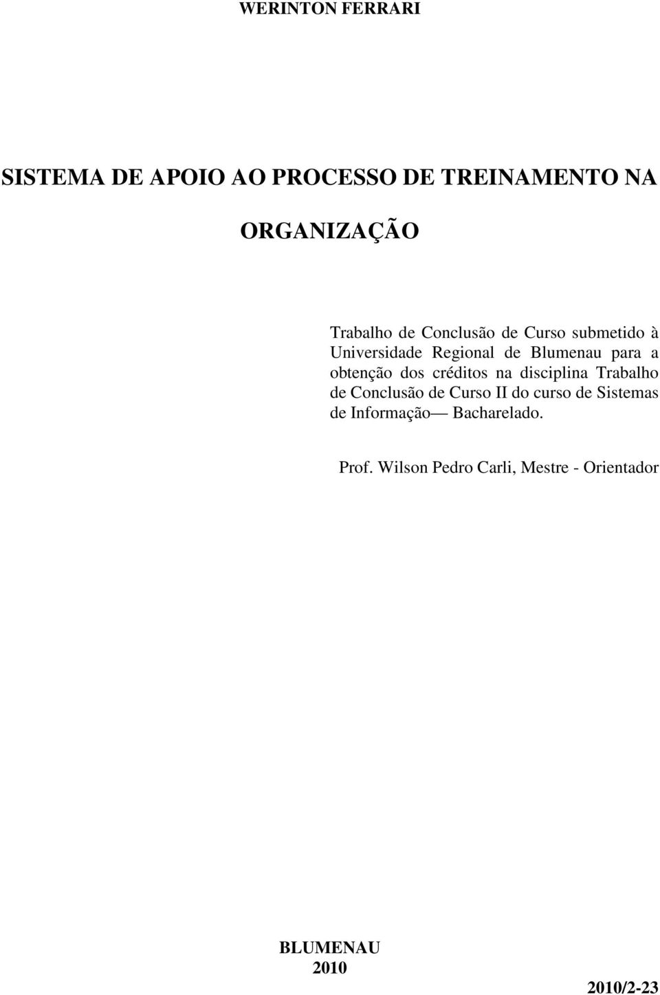 dos créditos na disciplina Trabalho de Conclusão de Curso II do curso de Sistemas de