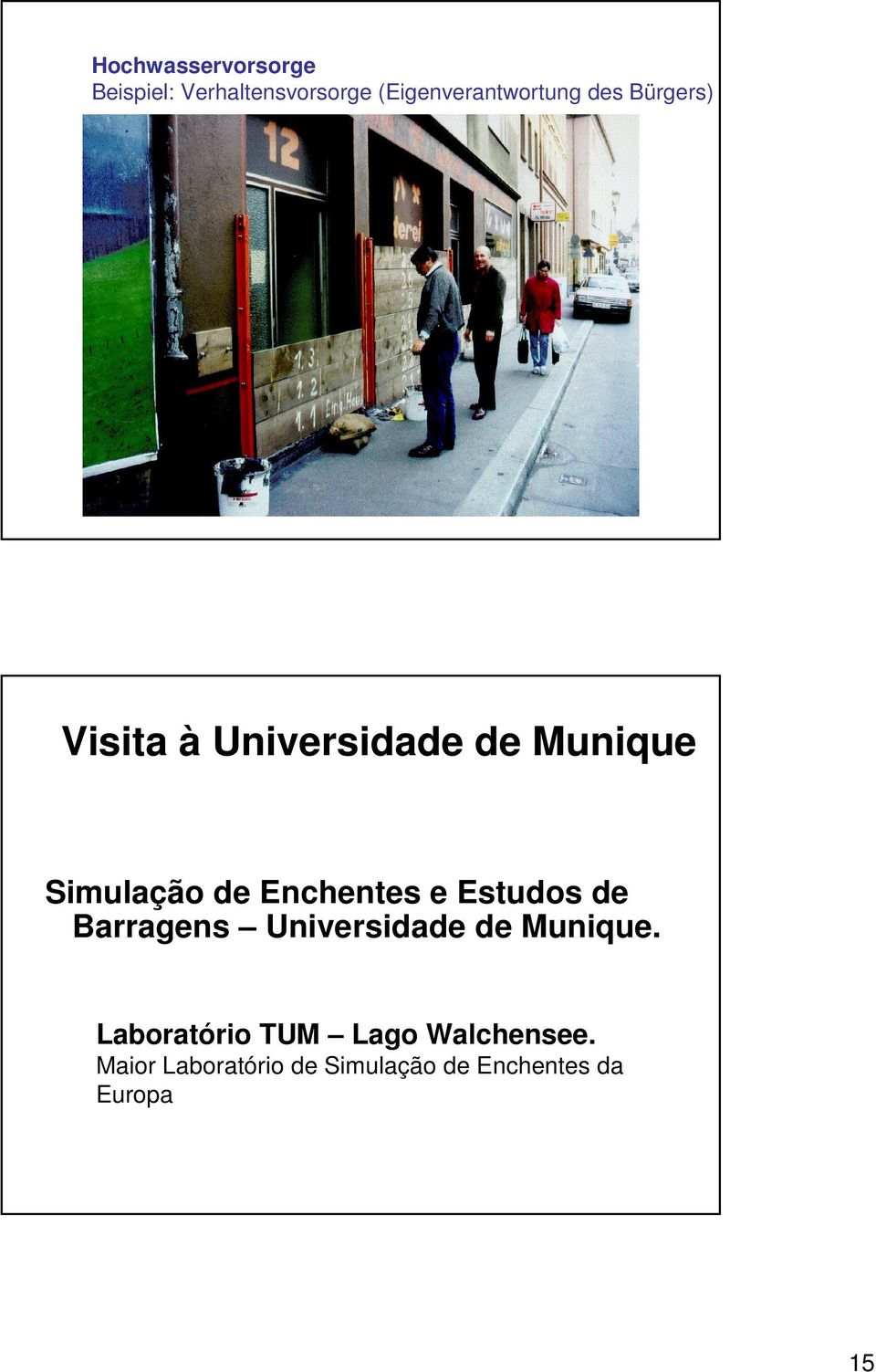 e Estudos de Barragens Universidade de Munique.