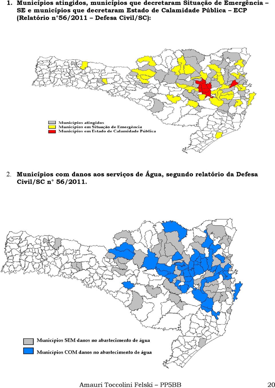 Pública ECP (Relatório n 56/2011 Defesa Civil/SC): 2.