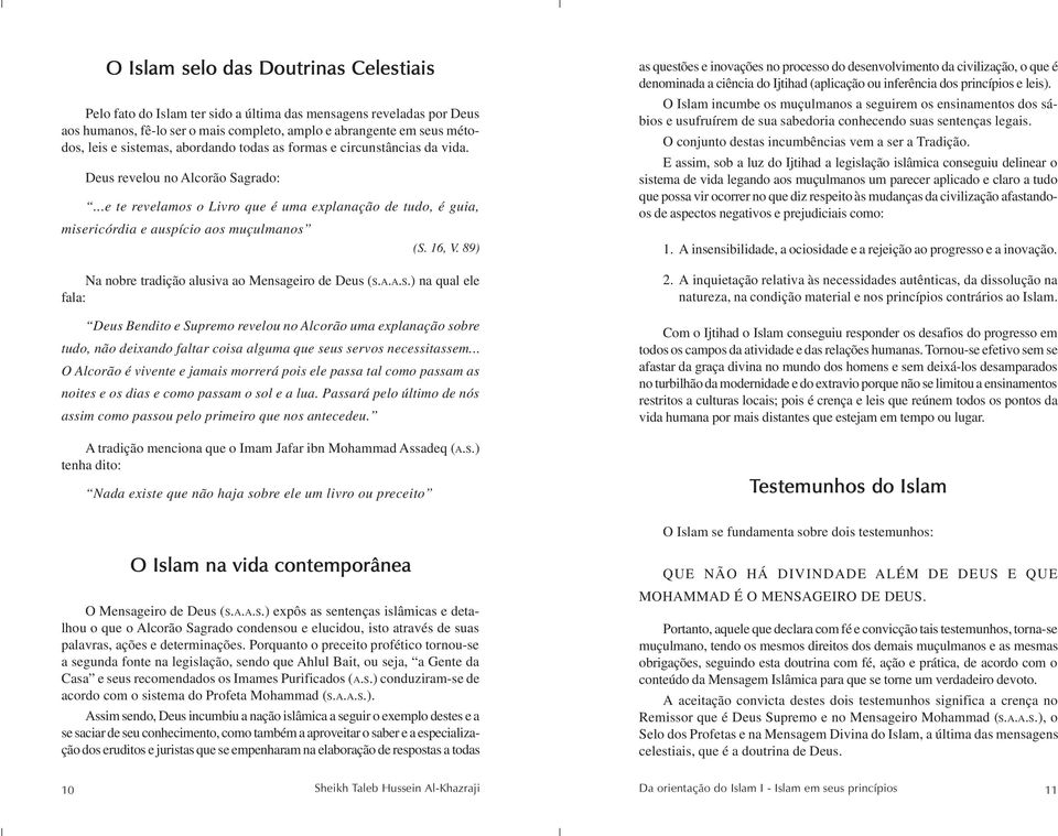 16, V. 89) Na nobre tradição alusiva ao Mensageiro de Deus (S.