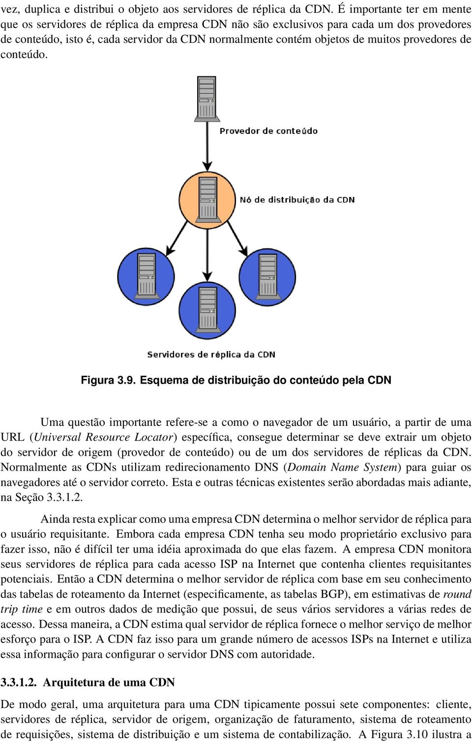 provedores de conteúdo. Figura 3.9.