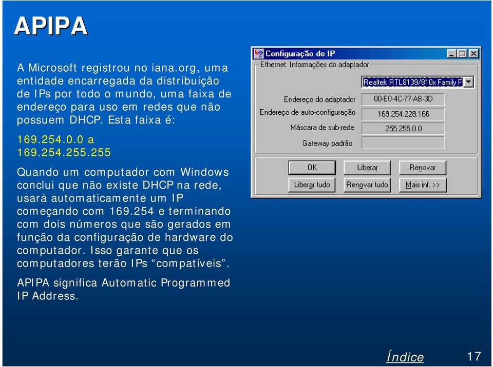 Esta faixa é: 169.254.0.0 a 169.254.255.