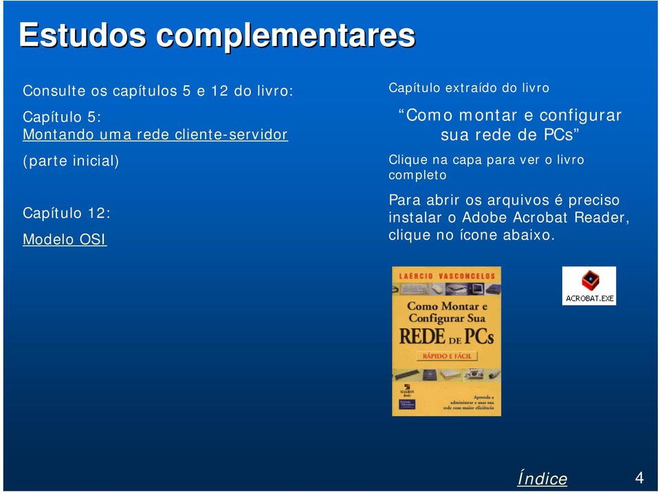 livro Como montar e configurar sua rede de PCs Clique na capa para ver o livro completo