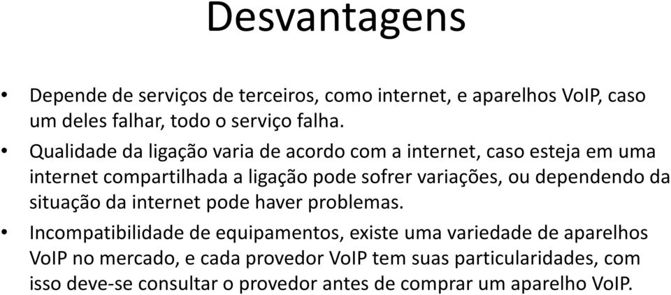 situação da internet pode haver problemas.