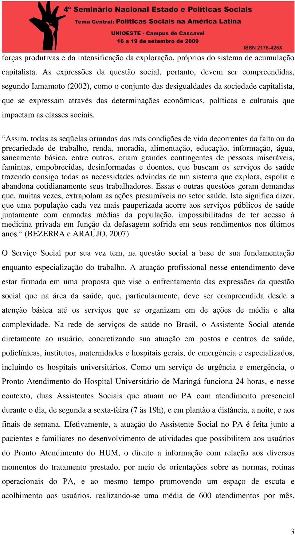 econômicas, políticas e culturais que impactam as classes sociais.