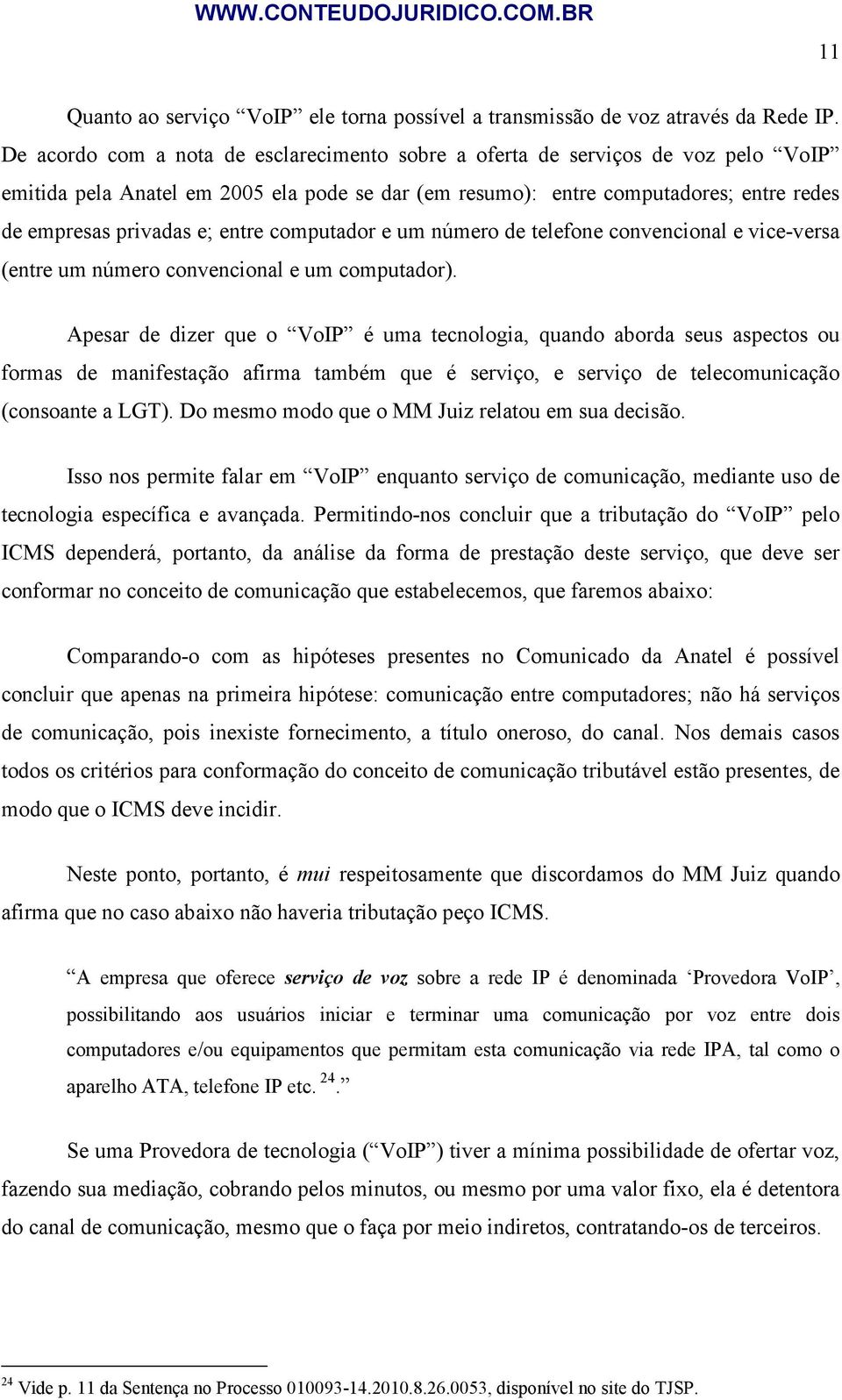 entre computador e um número de telefone convencional e vice-versa (entre um número convencional e um computador).