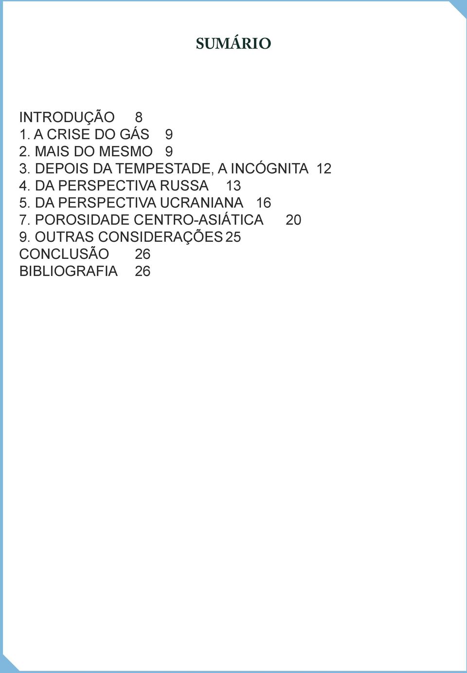 DA PERSPECTIVA RUSSA 13 5. DA PERSPECTIVA UCRANIANA 16 7.