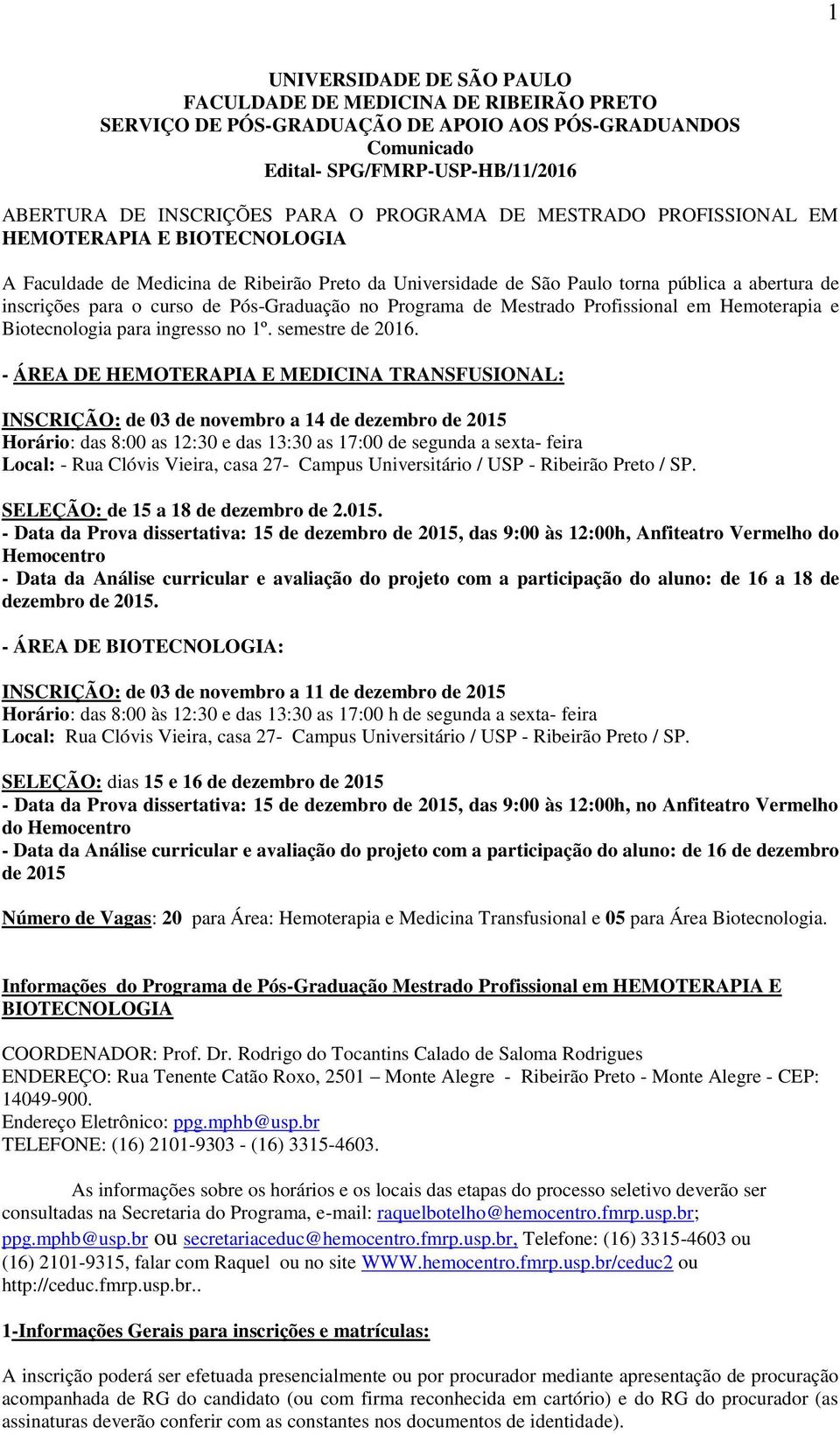 Pós-Graduação no Programa de Mestrado Profissional em Hemoterapia e Biotecnologia para ingresso no 1º. semestre de 2016.