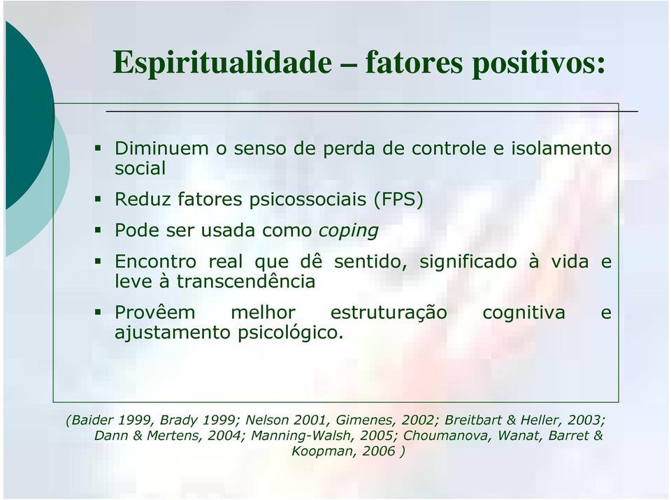 transcendência Provêem melhor estruturação cognitiva e ajustamento psicológico.