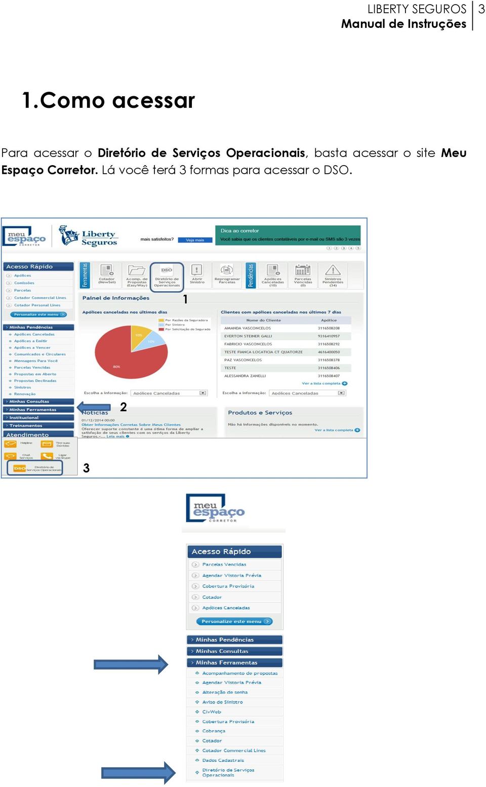 basta acessar o site Meu Espaço