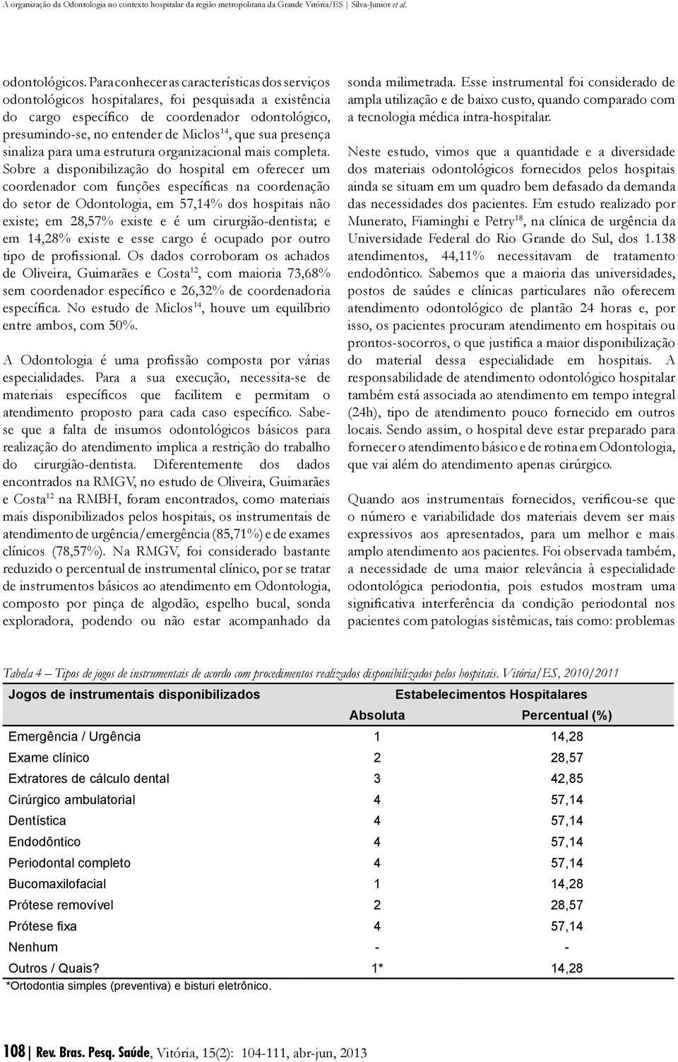 presença sinaliza para uma estrutura organizacional mais completa.