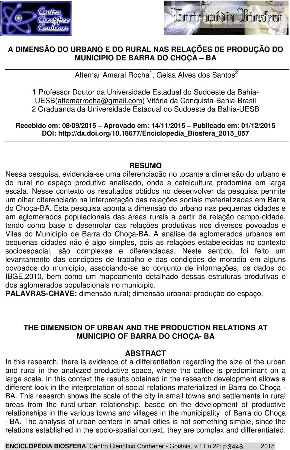 com) Vitória da Conquista-Bahia-Brasil 2 Graduanda da Universidade Estadual do Sudoeste da Bahia-UESB Recebido em: 08/09/2015 Aprovado em: 14/11/2015 Publicado em: 01/12/2015 DOI: http://dx.doi.