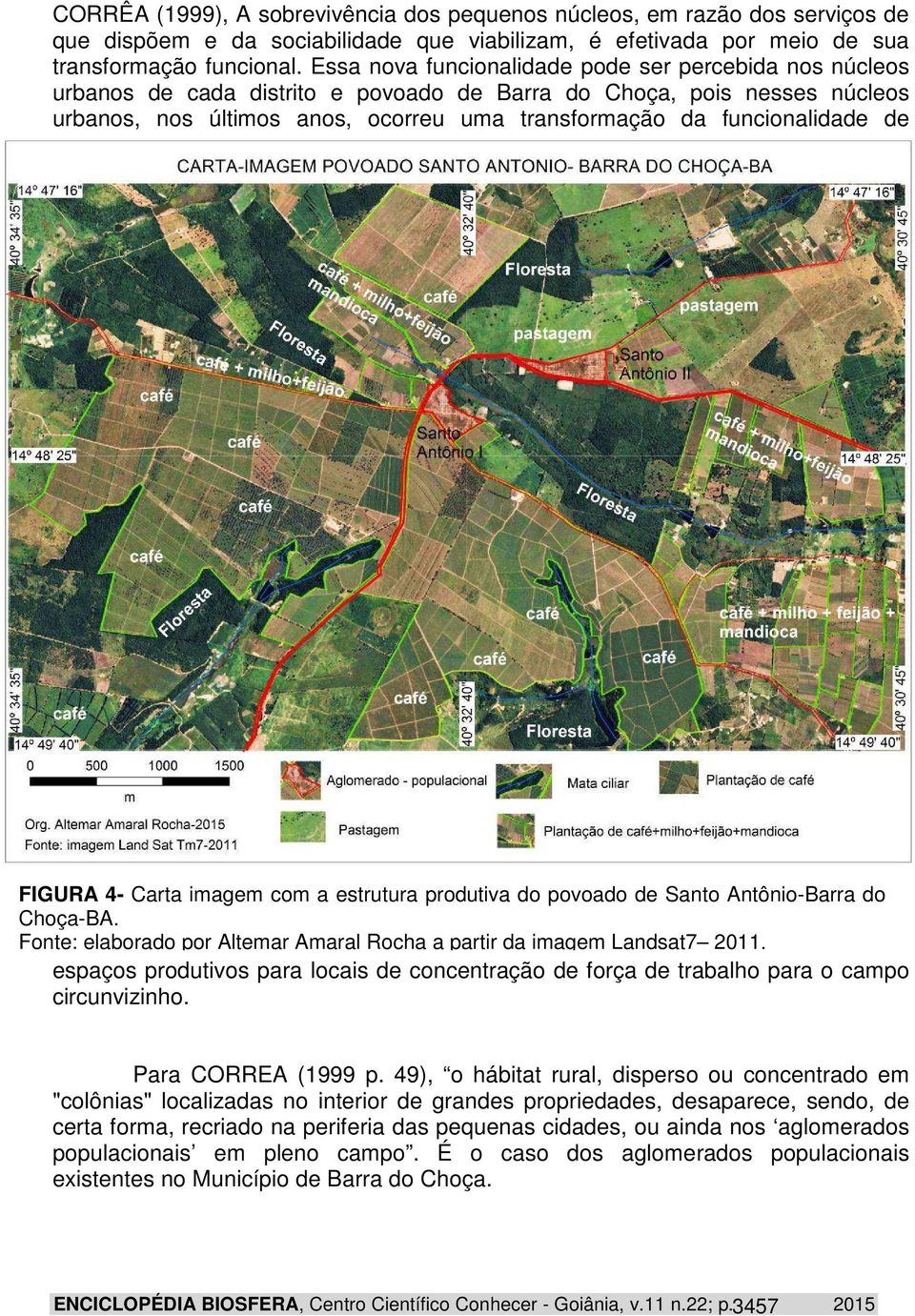 funcionalidade de FIGURA 4- Carta imagem com a estrutura produtiva do povoado de Santo Antônio-Barra do Choça-BA. Fonte: elaborado por Altemar Amaral Rocha a partir da imagem Landsat7 2011.