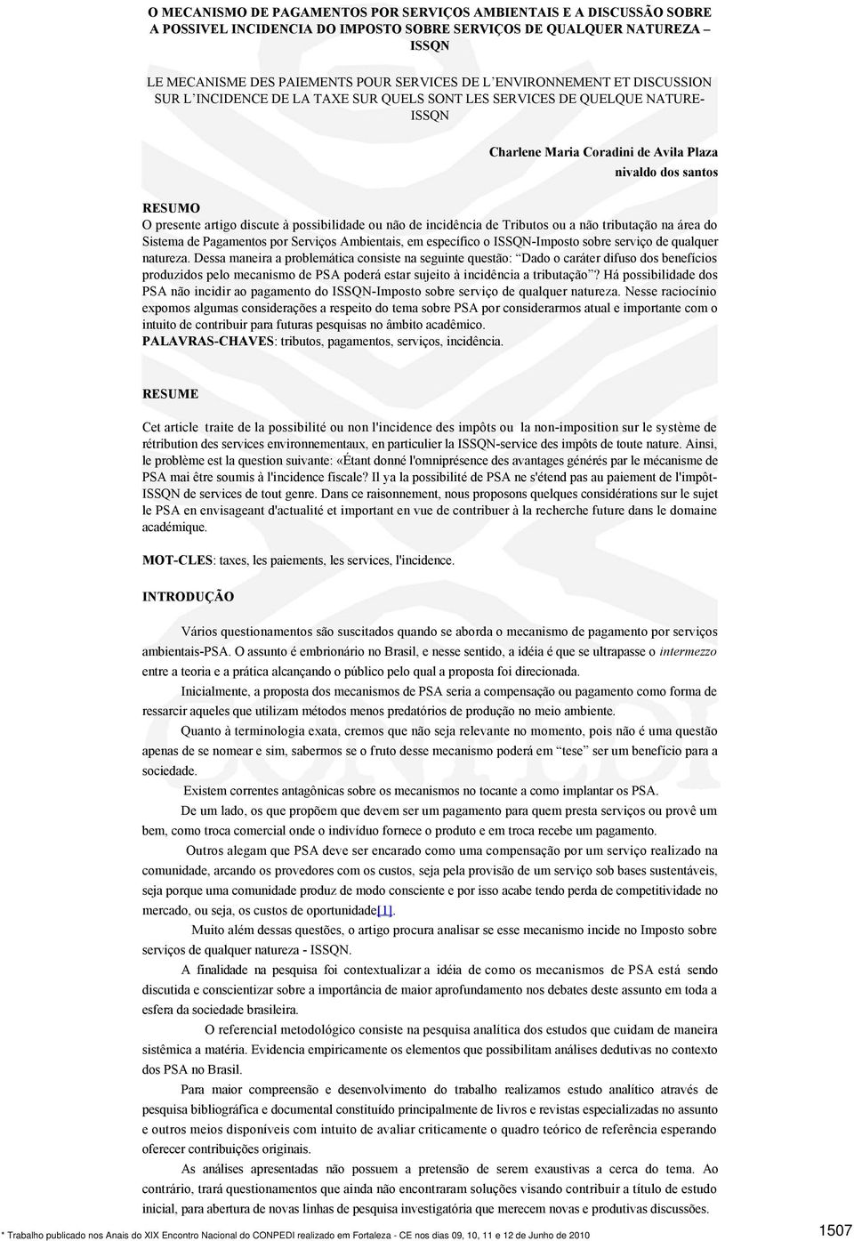 à possibilidade ou não de incidência de Tributos ou a não tributação na área do Sistema de Pagamentos por Serviços Ambientais, em específico o ISSQN-Imposto sobre serviço de qualquer natureza.