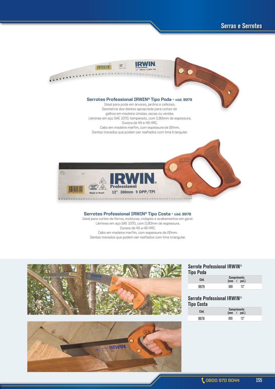 Professional IRWIN Tipo Costa - cód. 9978 Ideal para cortes de forros, molduras, rodapés e acabamentos em geral. Lâminas em aço SAE 1070, com 0,80mm de espessura. Dureza de 45 a 49 HRC.