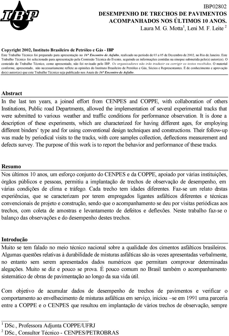 2002, no Rio de Janeiro. Este Trabalho Técnico foi selecionado para apresentação pela Comissão Técnica do Evento, seguindo as informações contidas na sinopse submetida pelo(s) autor(es).