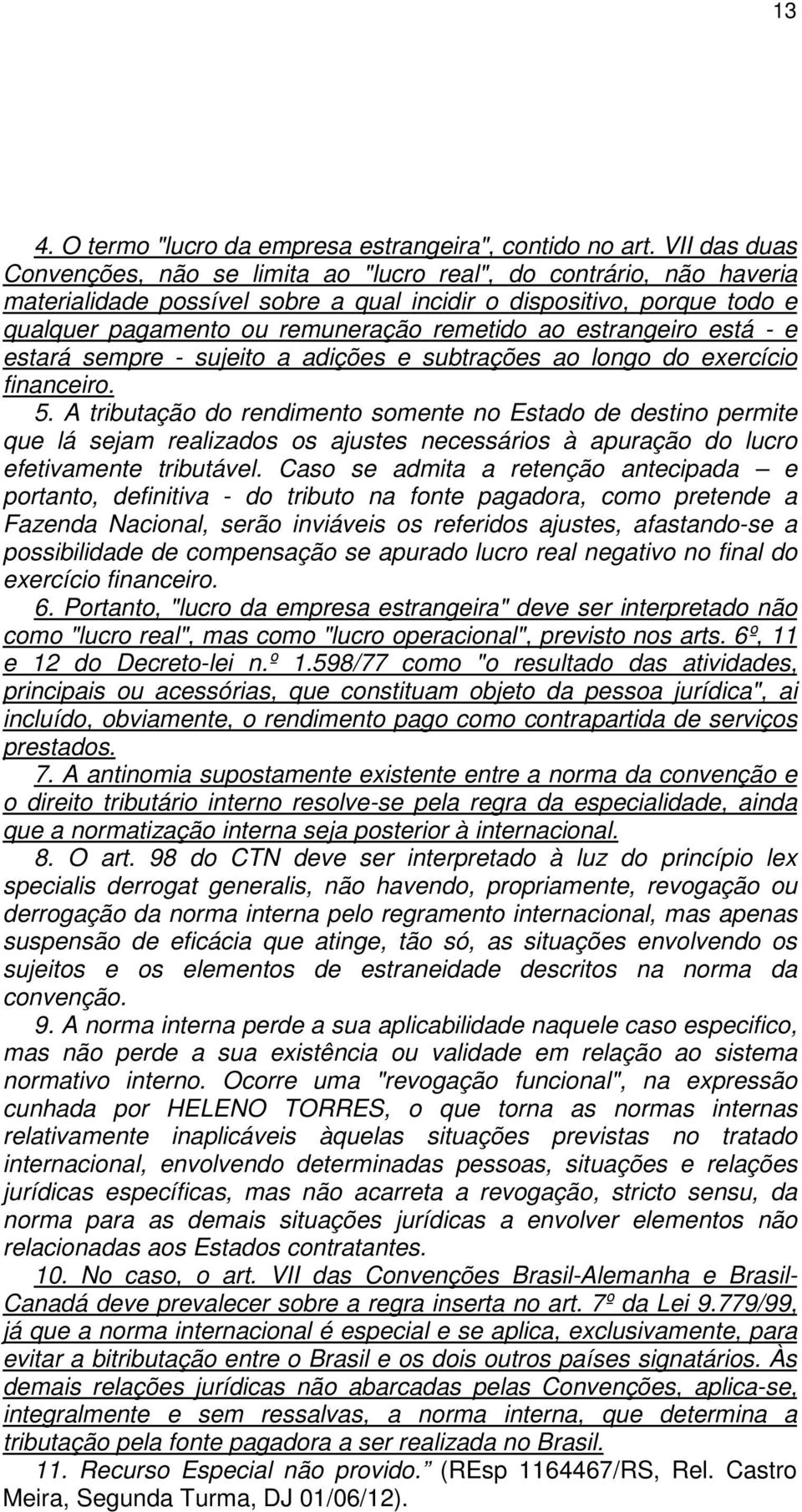 ao estrangeiro está - e estará sempre - sujeito a adições e subtrações ao longo do exercício financeiro. 5.