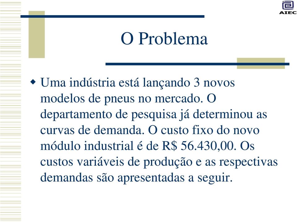 O custo fixo do novo módulo industrial é de R$ 56.430,00.