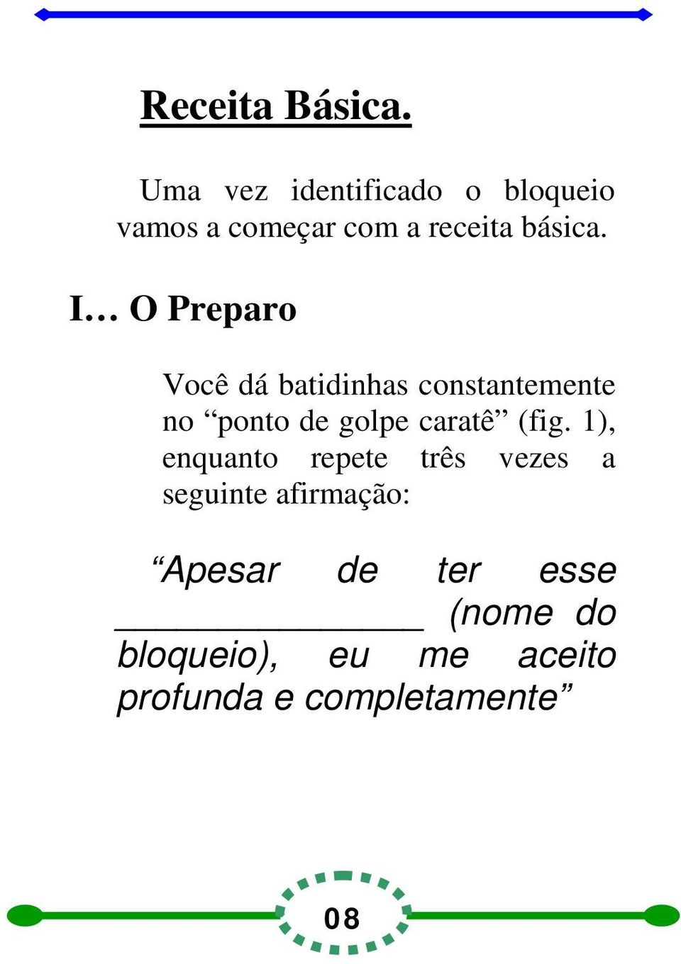 I O Preparo Você dá batidinhas constantemente no ponto de golpe caratê