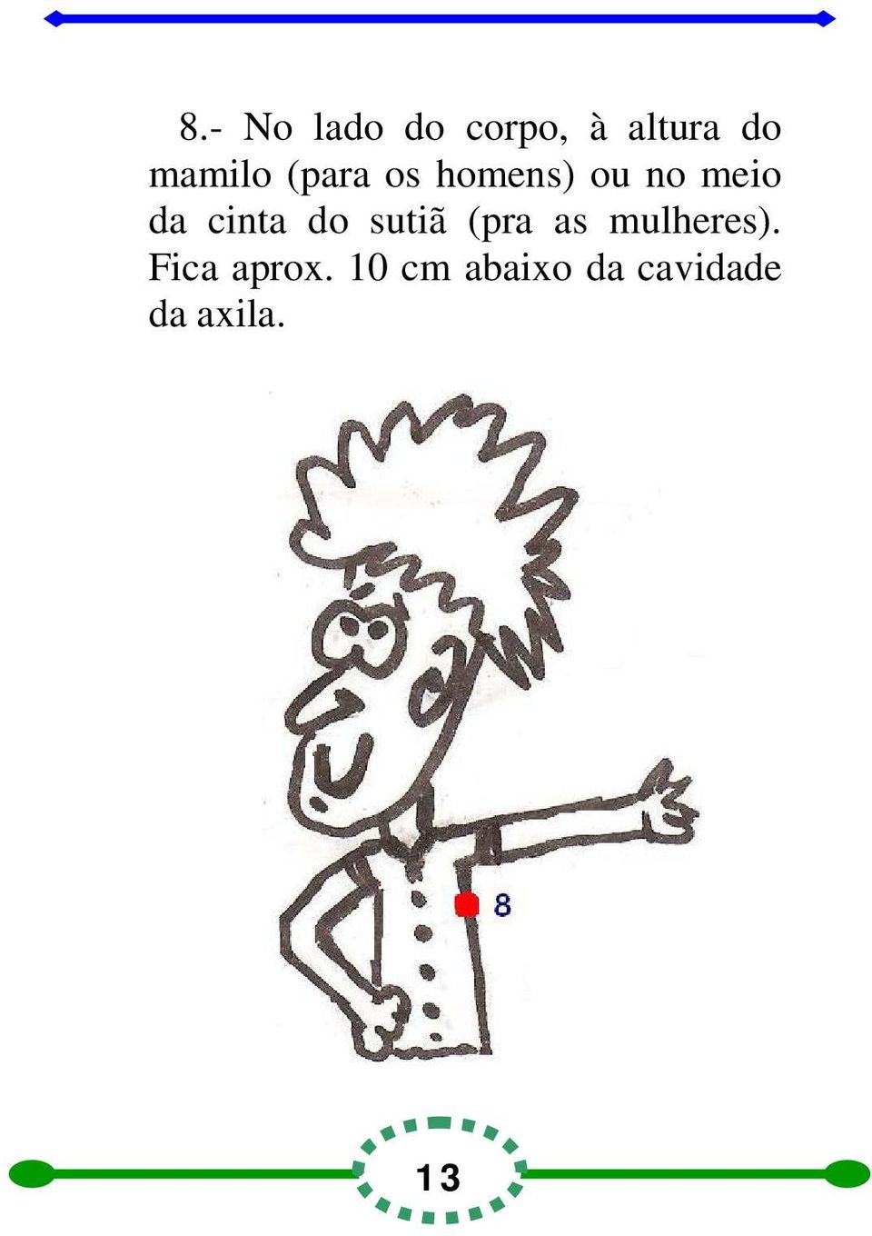 cinta do sutiã (pra as mulheres).