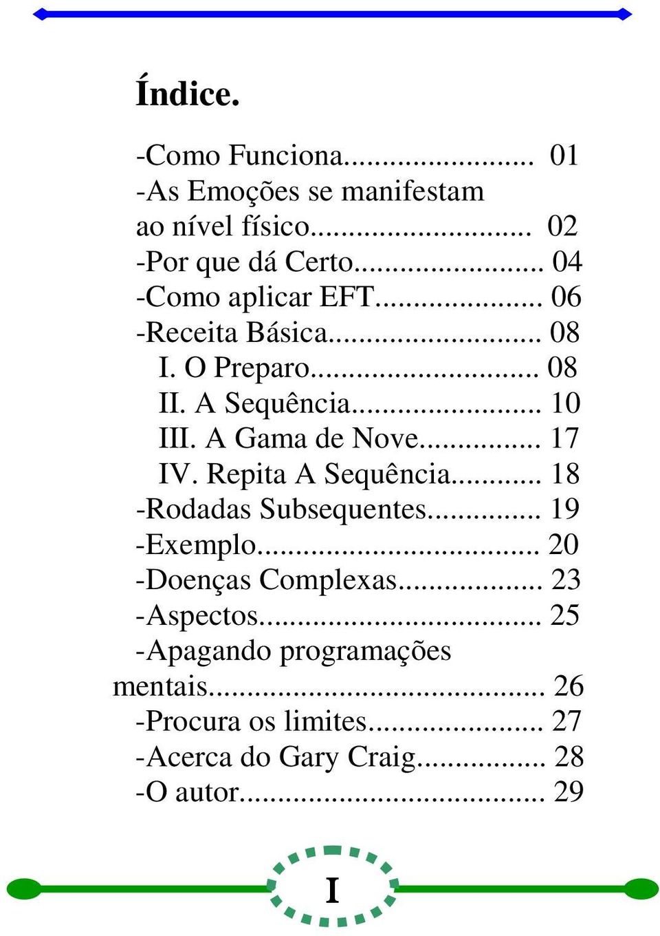 A Gama de Nove... 17 IV. Repita A Sequência... 18 -Rodadas Subsequentes... 19 -Exemplo.