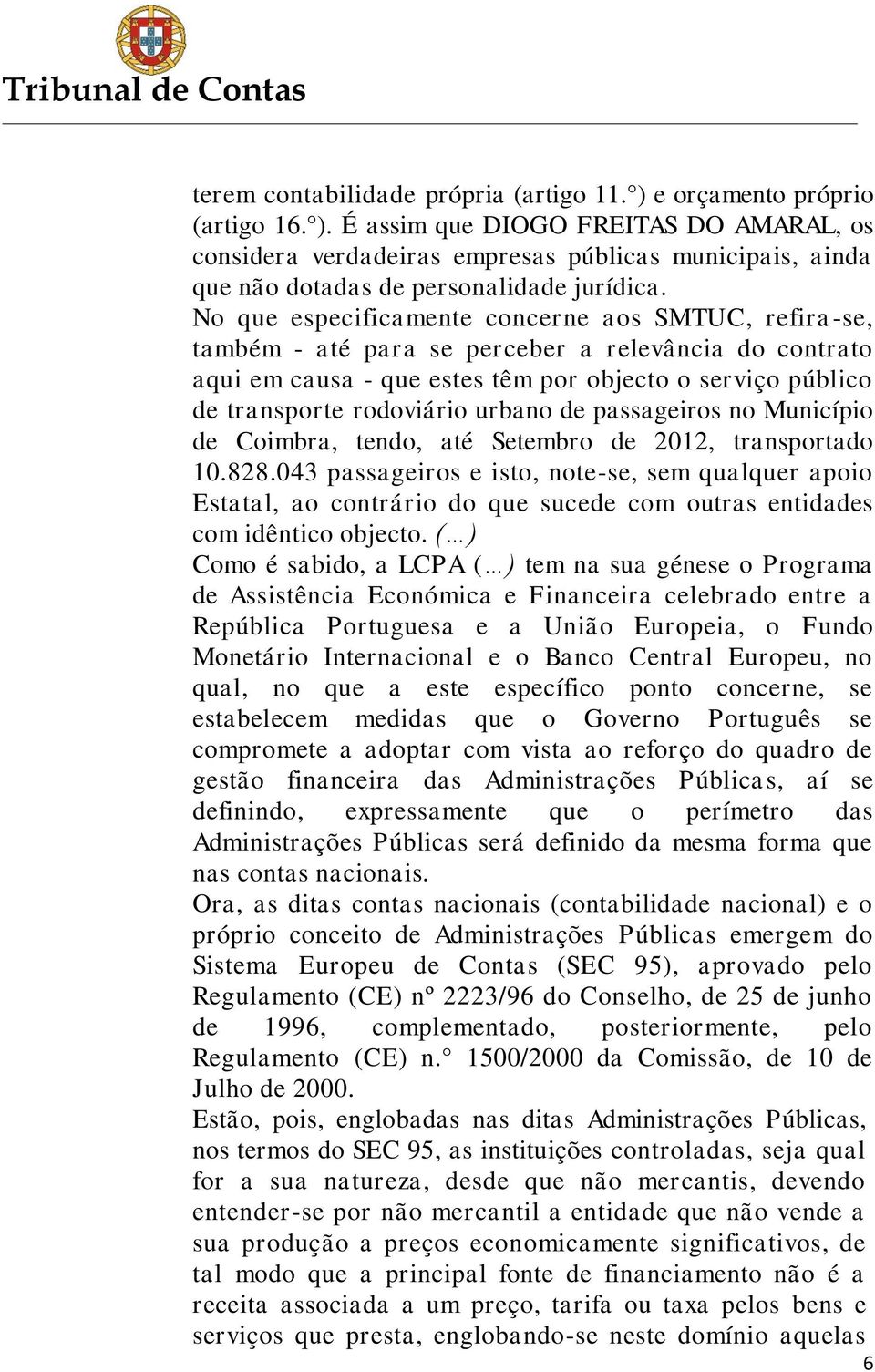 urbano de passageiros no Município de Coimbra, tendo, até Setembro de 2012, transportado 10.828.